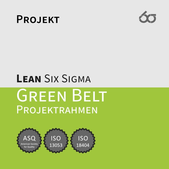 Modul 3 | LEAN Six Sigma Green Belt Projektrahmen [Digital]